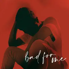 Bad For Me - Single by Ikewyd album reviews, ratings, credits