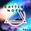 Scattered Notes Vol. 1 album lyrics, reviews, download