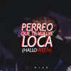 Perreo Que Te Vuelve Loca (Halloween) - Single album lyrics, reviews, download