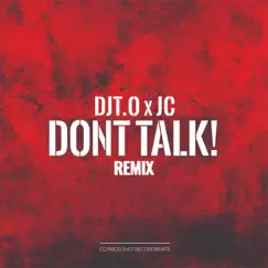 Dont Talk (feat. Jc) [Remix] Song Lyrics