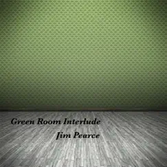 Green Room Interlude - Single by JIM PEARCE album reviews, ratings, credits