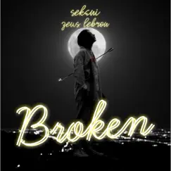 Broken (feat. Zeus Lebron) Song Lyrics