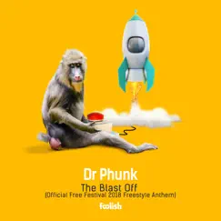 The Blast Off (Official Free Festival 2018 Freestyle Anthem) - Single by Dr. Phunk album reviews, ratings, credits
