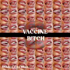 Vaccine B!tch - Single by Daniella da Silva album reviews, ratings, credits