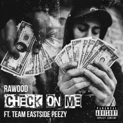 Check on Me (feat. Team Eastside Peezy) - Single by Rawood album reviews, ratings, credits
