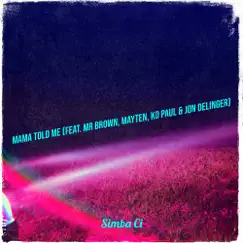 Mama Told Me - Single (feat. Mr Brown, Mayten, KD Paul & Jon Delinger) - Single by Simba CI album reviews, ratings, credits