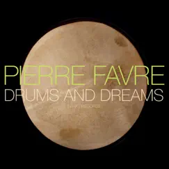 Drums and Dreams by Pierre Favre album reviews, ratings, credits