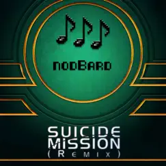 Suicide Mission (Remix) - Single by NodBard album reviews, ratings, credits
