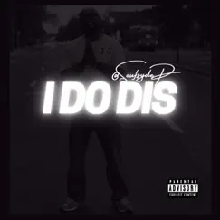 I Do Dis - Single by Soufsyde P album reviews, ratings, credits