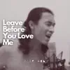 Leave Before You Love Me - Single album lyrics, reviews, download
