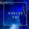 Vuelve Ya ! - Single album lyrics, reviews, download