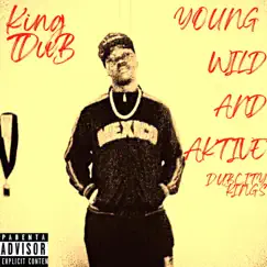 Young, Wild, And Aktive - Single by King Tdub album reviews, ratings, credits