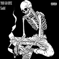 You Go Bye - Single by Sadd album reviews, ratings, credits