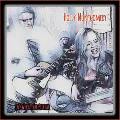 If I Were Your Guitar - Single by Holly Montgomery album reviews, ratings, credits