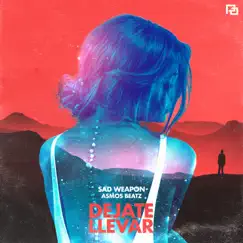 Déjate Llevar - Single by Sad Weapon album reviews, ratings, credits