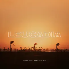 When You Were Young - Single by Leucadia album reviews, ratings, credits