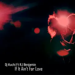 If It Ain't for Love (feat. RJ Benjamin) Song Lyrics