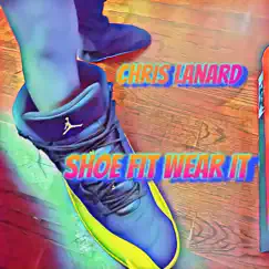 Shoe Fit Wear It (Radio Edit) [Radio Edit] - Single by Chris Lanard album reviews, ratings, credits