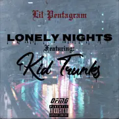 Lonely Nights (feat. Kid Trunks) - Single by Lil Pentagram album reviews, ratings, credits