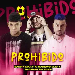 Prohibido - Single by Alfonso La Cruz, Danny Maky & Gustavo Elis album reviews, ratings, credits