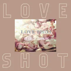 Love Shot - Single by Caleb Jermaine album reviews, ratings, credits
