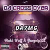 Da Cross Over (feat. BLAKK WOLFF) album lyrics, reviews, download