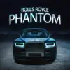 Rolls Royce Phantom - Single album lyrics, reviews, download
