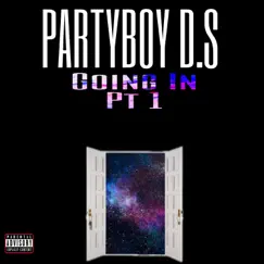 Going In, Pt. 1 - Single by PartyBoy D.S album reviews, ratings, credits