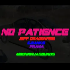 No Patience (feat. 32J & Prana) Song Lyrics