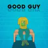 Good Guy (feat. Weekend Plans) - Single album lyrics, reviews, download