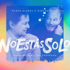 No Estás Solo: Canción Para Los Enfermos (feat. Carlos Vives) - Single by Ruben Blades album reviews, ratings, credits