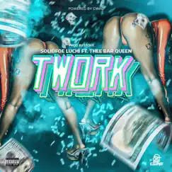 Twork (feat. Thee Bar Queen) - Single by Solidfoe Luchi album reviews, ratings, credits