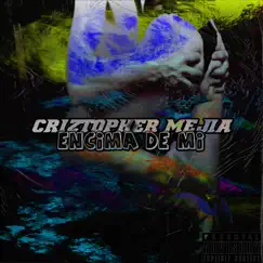 Encima de Mi - Single by Criztopher Mejia album reviews, ratings, credits