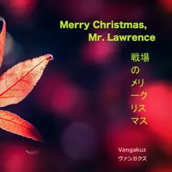 Merry Christmas Mr. Lawrence - Single by Vangakuz album reviews, ratings, credits
