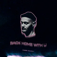 Back Home with U - Single by Mark Evich album reviews, ratings, credits