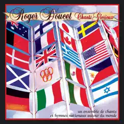 Chants glorieux (Un ensemble de chants et hymns nationaux autour du monde) by Roger Doucet album reviews, ratings, credits