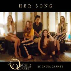 Her Song (feat. India Carney) - Single by Orchid Quartet album reviews, ratings, credits
