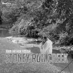 Stoney Run Creek - Single by John Arthur Foster album reviews, ratings, credits