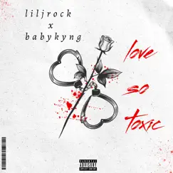 Love so Toxic (feat. Baby Kyng) - EP by Liljrock album reviews, ratings, credits