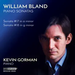 William Bland: Piano Sonatas Nos. 17 & 18 by Kevin Gorman album reviews, ratings, credits