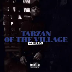 Tarzan of the Village by DA Bully album reviews, ratings, credits