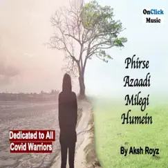 Phirse Azaadi Milegi Humein (Dedicated To All Covid Warriors) Song Lyrics