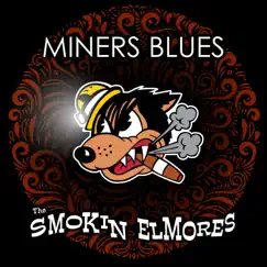 Miners Blues - Single by The Smokin' Elmores album reviews, ratings, credits