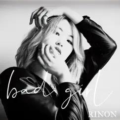 Bad Girl - Single by RINON album reviews, ratings, credits