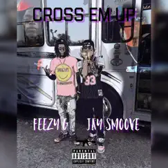 Cross Em Up (feat. FeezyG) - Single by Jay Smoove album reviews, ratings, credits