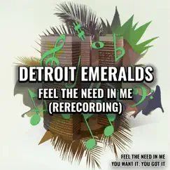 Feel the Need in Me (Rerecorded) - Single by The Detroit Emeralds album reviews, ratings, credits