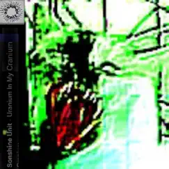 Uranium In My Cranium - Single by Sonshine Unit album reviews, ratings, credits