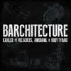 Barchitecture (feat. Ric Scales, Awdbawl & Roqy Tyraid) - Single album lyrics, reviews, download