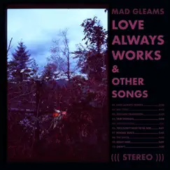 Love Always Works & Other Songs (Improv No. 21) by Mad Gleams album reviews, ratings, credits