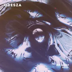NO.SLEEP 07 (DJ Mix) by ODESZA album reviews, ratings, credits